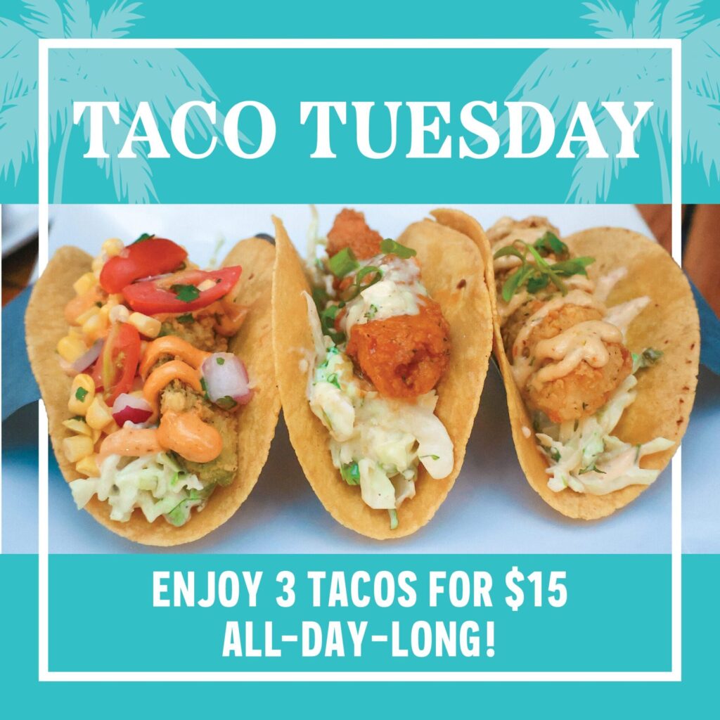 Taco Tuesday: Enjoy 3 Tacos for $15 All-Day-Long!